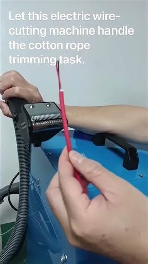 This electric wire-cutting machine handle the cotton rope trimming task—it’s perfectly efficiency.
