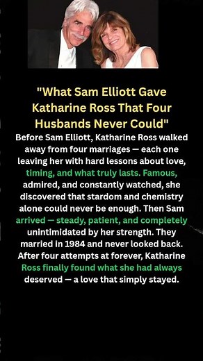 "What Sam Elliott Gave Katharine Ross That Four Husbands Never Could"