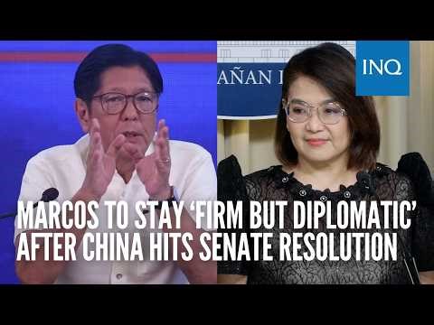 Marcos to stay ‘firm but diplomatic’ after China hits Senate resolution