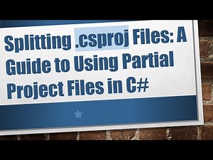 Splitting .csproj Files: A Guide to Using Partial Project Files in C#