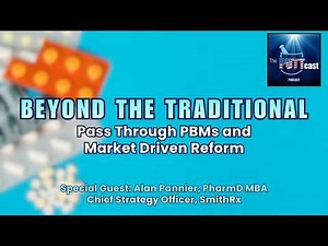 Beyond the Traditional: Pass Through PBMs & Market-Driven PBM Reform