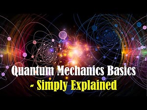 Quantum Mechanics Basics - Simply Explained