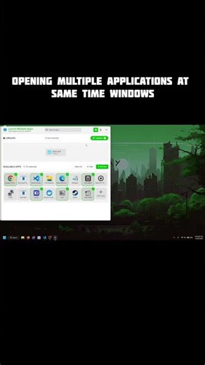Opening Multiple Applications Simultaneously on Windows 11
