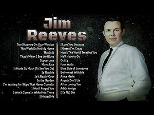 Jim Reeves ⭐ Country Music Legend – Greatest Hits and Love Songs Inolvidables