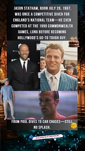 Jason Statham, Born July 26, 1967, was once a competitive diver for England’s national team—he even