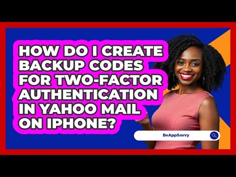 How do I create backup codes for two‑factor authentication in Yahoo Mail on iPhone? - Be App Savvy