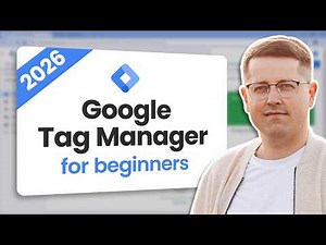 Google Tag Manager tutorial for beginners (2026) || GTM Course