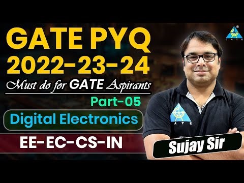 GATE PYQ 2022-23-24 | Digital Electronics (Part -5) | Sujay Sir #gate2025 #digitalelectronics