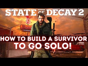 Get the TRAITS & SKILLS TO SOLO State of Decay 2!