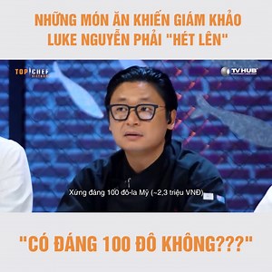 260K views · 1.7K reactions | Giám khảo Luke Nguyễn thể hiện sự phẫn nộ với những món ăn liệu có xứng đáng 100 đô hay không? | Top Chef Việt Nam | Facebook