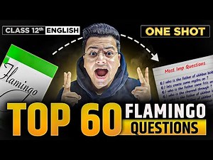 Top 60 MOST IMPORTANT Class 12 English FLAMINGO QUESTIONS | BOARDS 2025