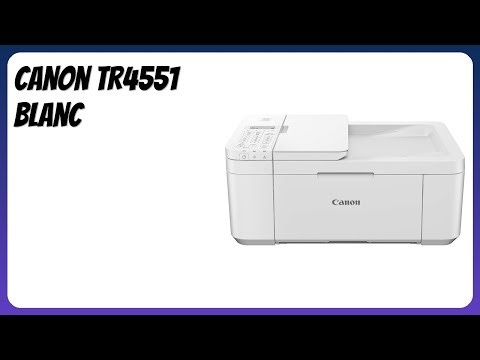 AVIS (2025) : Canon Tr4551 Blanc. DÉTAILS ESSENTIELS