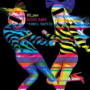 80_pan - Disco Baby - Remix Battle