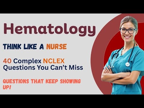 Critical Thinking for NCLEX 2025: Hematology Questions That Challenge You to Think Like a Nurse