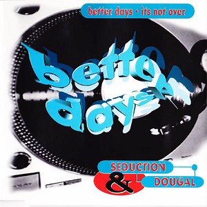 Seduction & Dougal - Better Days / It's Not Over