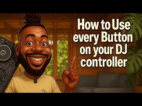 How to Use Every Button on Your DJ Controller