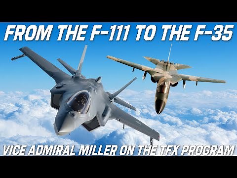 From The F-111 To The F-35 | The TFX / JSF Program and Commonality With Vice Admiral Miller