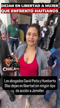 Dejan en libertad a mujer que enfrento a unos haitianos ilegales!