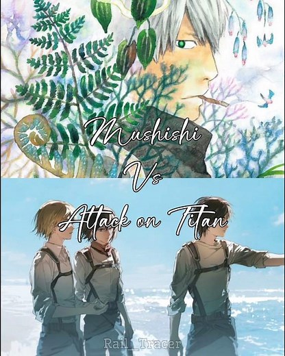 Mushishi vs Attack on Titan | Series Comparison | #anime #manga #attackontitan #mushishi #debate