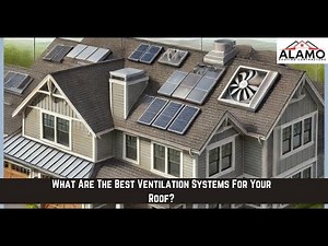 What Are The Best Ventilation Systems For Your Roof?