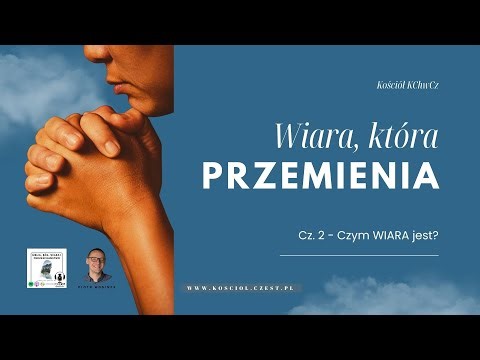Wiara, która przemienia cz.2 - Czym jest praktyczna wiara?