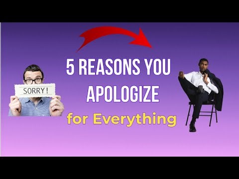 5 Reasons You Apologize for Everything And How to Stop