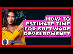 How To Estimate Time For Software Development? - Next LVL Programming
