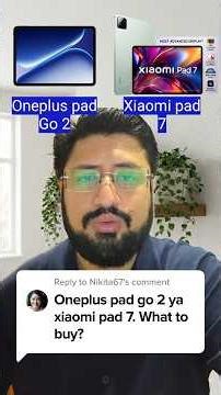 Oneplus Pad Go 2 vs Xiaomi pad 7