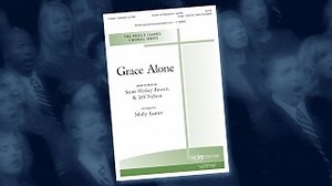 Grace Alone — Scott Westley Brown & Jeff Nelson/Arr. Molly Ijames Chords - ChordU