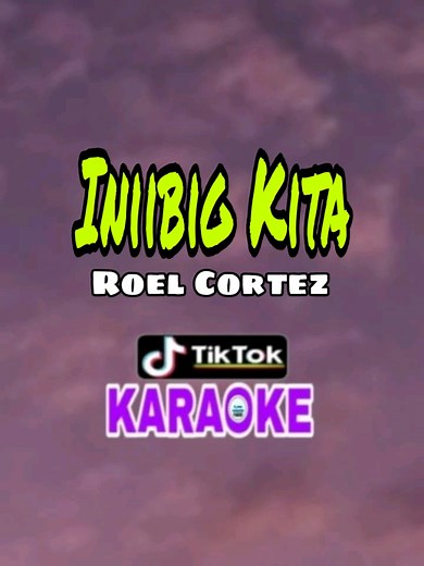 Iniibig Kita - Roel Cortez /karaoke #fyp #creatorsearchinsights #foryou #viral #viraltiktok #karaoketiktok #karaoke2025 #iniibigkita #roelcortez