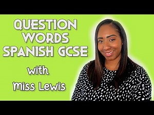 Spanish Question Words GCSE with Miss Lewis