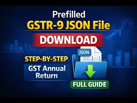 Prefilled GSTR-9 JSON File Download Process | GST Annual Return Complete Guide