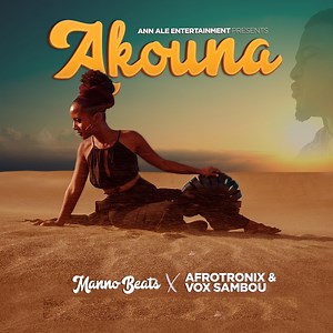 Akouna (feat. Afrotronix & Vox Sambou) - Manno Beats: Song Lyrics, Music Videos & Concerts