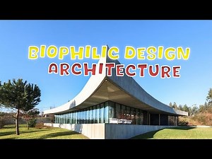 The Beauty Of Biophilic Design In Architecture