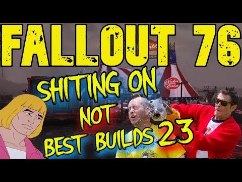 Fallout 76 Best Builds My Ass Part 23