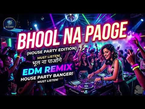 Bhool Na Paoge (EDM Remix) | House Party Edition | [ Ai Surebahar ] 2026