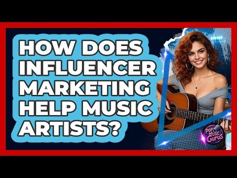How Does Influencer Marketing Help Music Artists? - Pop Music Gurus