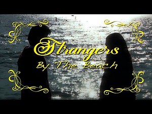 STRANGERS BY THE BEACH - Mini Shortfilm