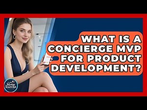 What Is A Concierge MVP For Product Development? - The Startup Growth Hub
