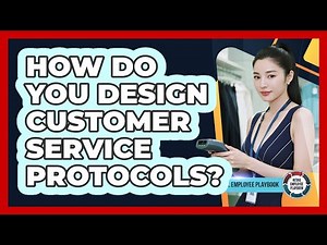 How Do You Design Customer Service Protocols?