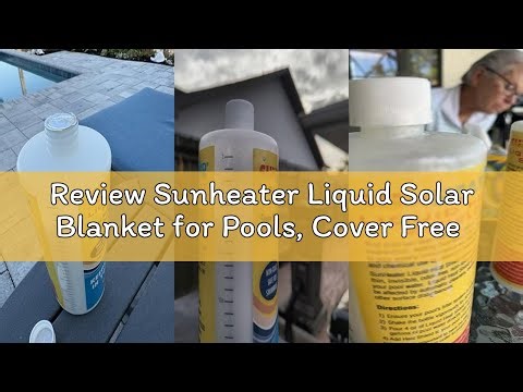 Review Sunheater Liquid Solar Blanket for Pools, Cover Free Liquid Heat Shield, Non-Toxic and Safe f