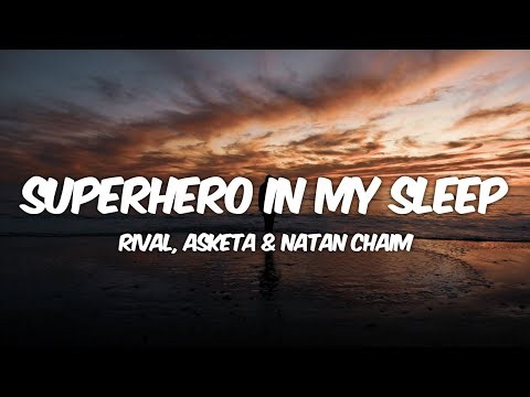 Rival x Asketa & Natan Chaim - Superhero In My Sleep (Lyrics)