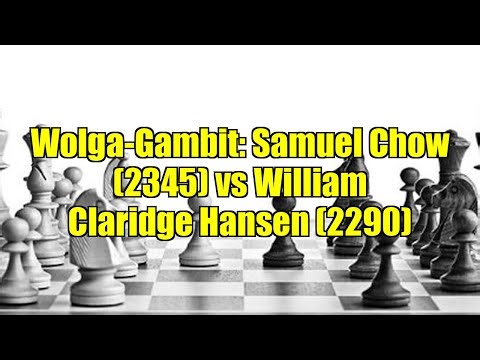 Wolga-Gambit: Samuel Chow (2345) vs William Claridge Hansen (2290)