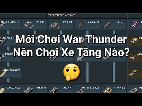 Mới chơi xe tăng Đức nên chọn xe nào? Hướng dẫn chơi War Thunder