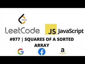 LEETCODE 977 (JAVASCRIPT) | SQUARES OF A SORTED ARRAY