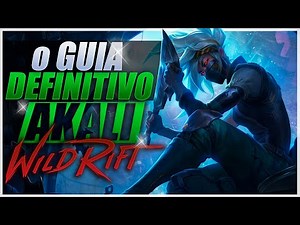 AKALI - O GUIA DEFINITIVO DE BUILD, COMBOS, RUNAS E COMO JOGAR! LoL Wild Rift PT-BR