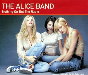 The Alice Band - Nothing On But The Radio