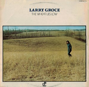 Larry Groce - The Wheat Lies Low
