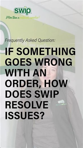 If something goes wrong with an order how does SWIP resolve issues?