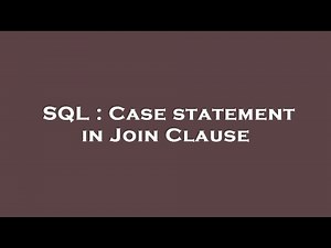 SQL : Case statement in Join Clause
